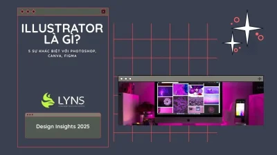 Illustrator Là Gì? 5 Sự Khác Biệt Với Photoshop, Canva, Figma & Portfolio 2025