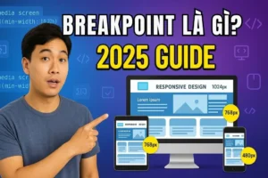 Breakpoint Là Gì? Giải Thích Chi Tiết Trong Lập Trình Và Web Design 2025