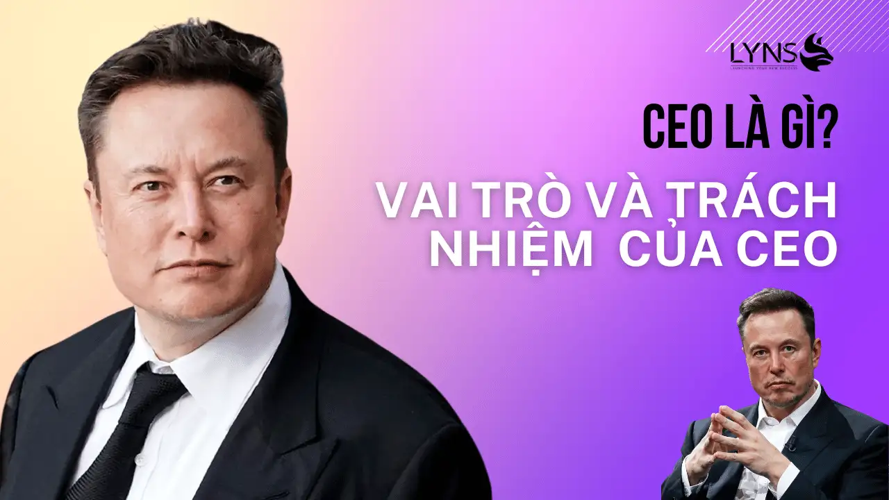 CEO là gì? 8 Vai trò và trách nhiệm của Giám đốc điều hành trong doanh nghiệp.