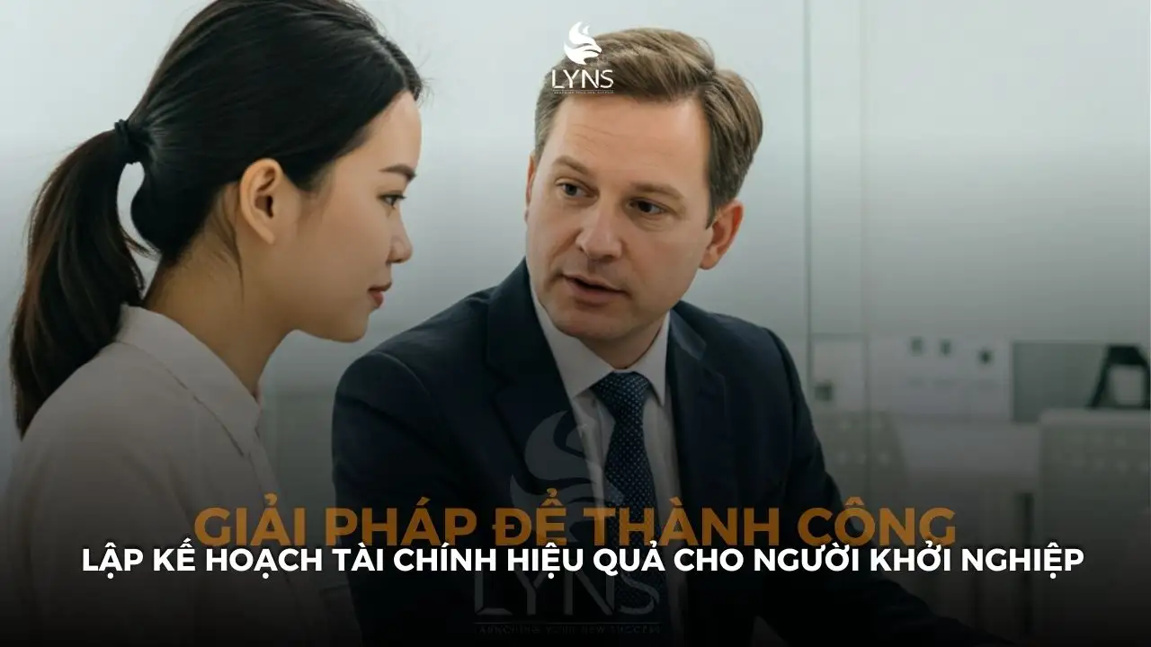 Lập Kế Hoạch Tài Chính Hiệu Quả Cho Người Khởi Nghiệp – Giải Pháp Để Thành Công