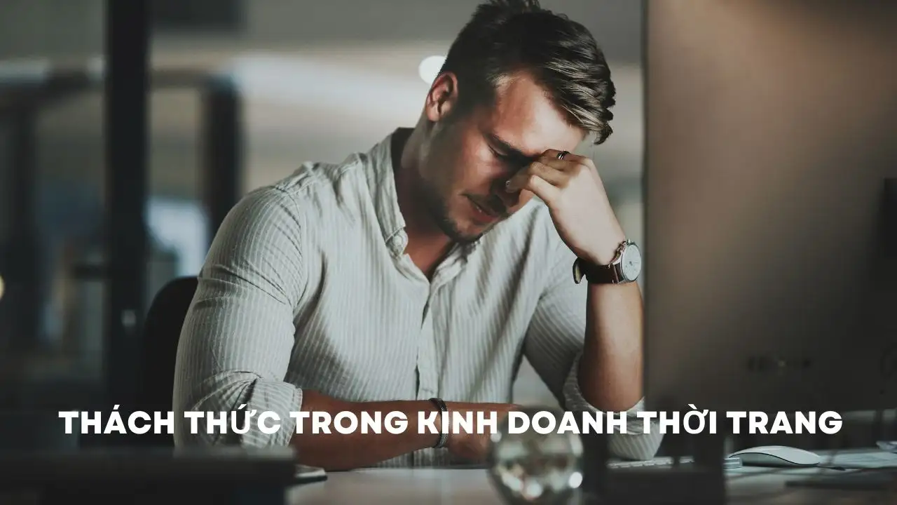 Kiến Thức Kinh Doanh Lĩnh Vực Thời Trang: Hành Trang Cho Người Mới Bắt Đầu