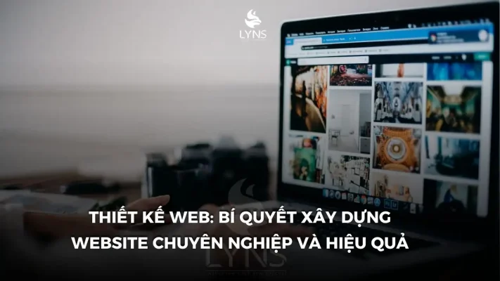 Thiết Kế Web: Bí Quyết Xây Dựng Website Chuyên Nghiệp Và Hiệu Quả