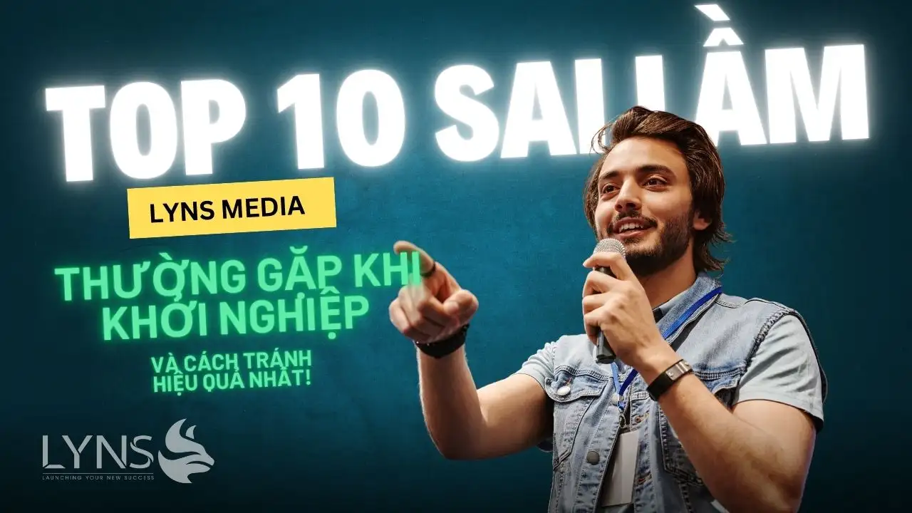 Top 10 Sai Lầm Thường Gặp Khi Khởi Nghiệp Và Cách Tránh Hiệu Quả Nhất!